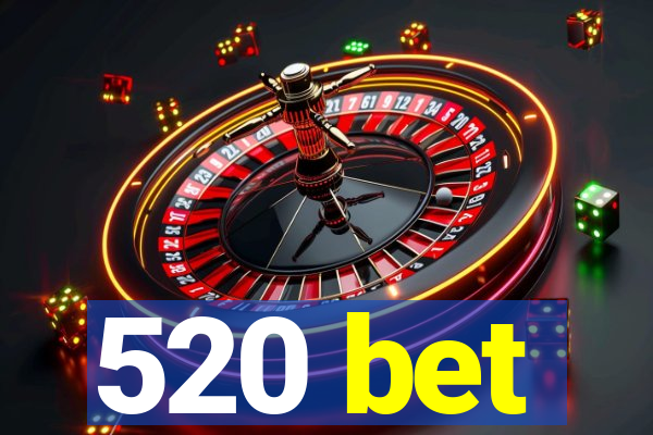 520 bet